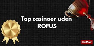 Casinoer Uden Om Rofus En Guide til Online Spil