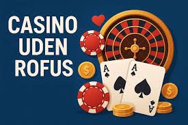 Udenlandske Casinoer Uden RoFUS - En Guide til Spiloplevelser