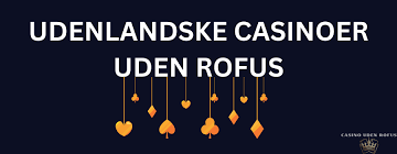 Bedste Casino Uden Rufus Find Din Ideelle Spilleoplevelse