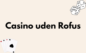 Casino Uden ROFUS i Danmark – En Guide til Spiloplevelser