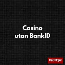 Upptäck Online Casino Utan BankID - Spela Smidigt och Säkert Upptäck Online Casino Utan BankID - Spela Smidigt och Säkert