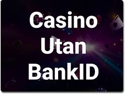 Upptäck Online Casino Utan BankID - Spela Smidigt och Säkert Upptäck Online Casino Utan BankID - Spela Smidigt och Säkert